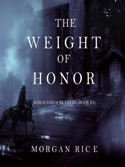 Title details for The Weight of Honor (Kings and Sorcerers–Book 3) by Morgan Rice - Available